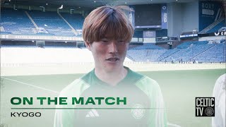 Kyogo On the Match | Rangers 0-1 Celtic | Kyogo's fantastic goal earns Glasgow Derby win!