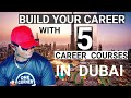 HOW TO BUILD YOUR UAE CAREER IN 5 WAYS,  COURSES TO GO FOR IN DUBAI / ABU DHABI |