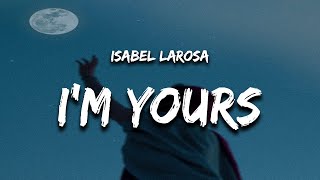 Isabel Larosa - Im Yours Lyrics Baby Im Yours