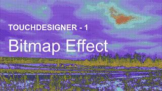 Bitmap Effect | Touch Designer Tutorial