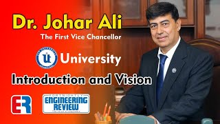 Dr. Johar Ali | Vice Chancellor | UIT University | Introduction and Vision | Engineering Review | ER