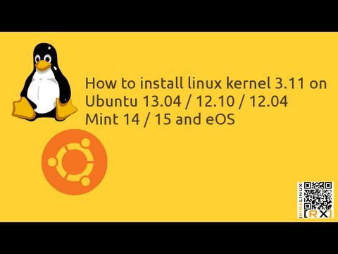 How to install linux kernel 3.11 on Ubuntu 13.04 / 12.10 / 12.04 Mint
14 / 15 and eOS