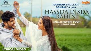 Hassda Disda Rahin | Lyrical Video| Gurnam Bhullar | Sonam Bajwa | Mohini Toor | Latest Punjabi Song