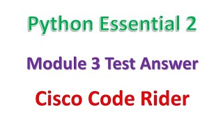 Python Essential 2 || Module 3 Test Answer || Cisco || Code Rider || #python