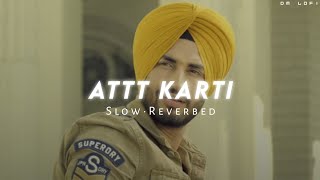 Attt Karti - (Slow + Reverbed) • Jassi Gill • DM LOFI