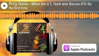 Philip Tessier – When the U.S. Team won Bocuse d’Or for the first time