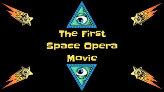 The First Space Opera Movie Ever!