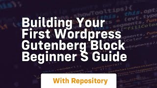 Building your first wordpress gutenberg block beginner s guide