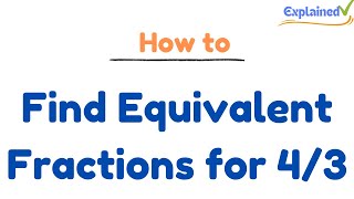 How to Find Equivalent Fractions for 4/3