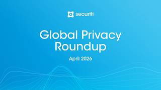 Global Privacy Roundup | April 2026: New Privacy Laws, Big GDPR Fines & AI Enforcement
