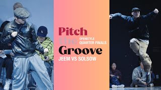 2023 PITCH THE GROOVE VOL. 1 I OPENSTYLE QUARTER FINALS I JEEM VS SOLSOW