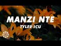 Tyler ICU - Manzi Nte (Lyrics) ft. DJ Maphorisa, Masterpiece YVK, Ceeka RSA, Silas Africa, Al Xapo