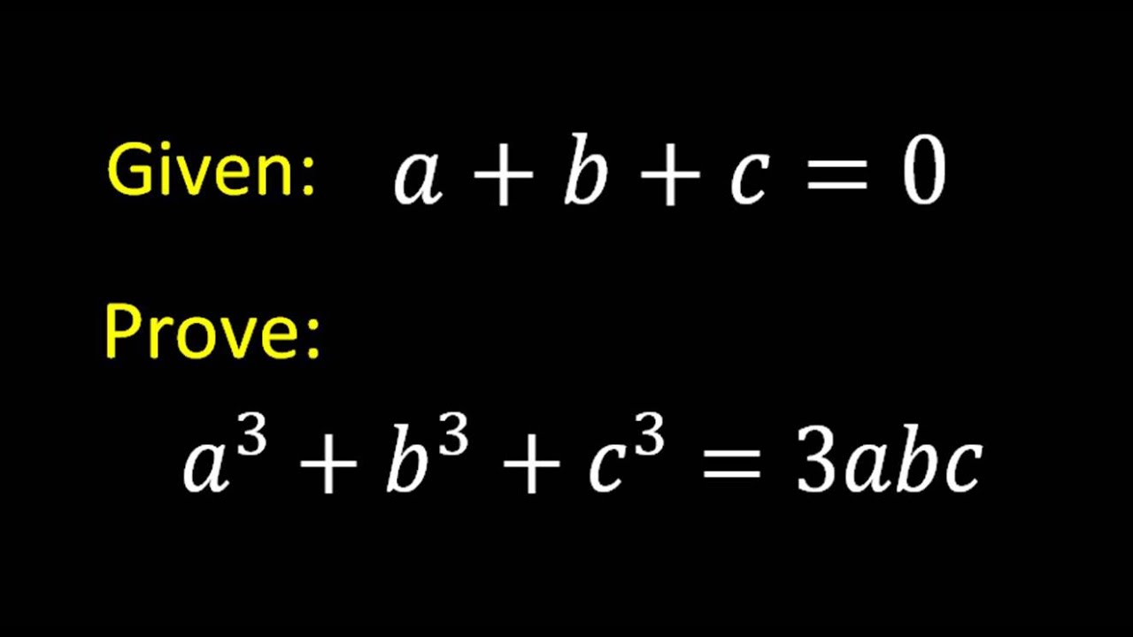 Given A+b+c=0, Prove A^3+b^3+c^3=3abc - YouTube