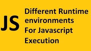 different runtime environments for js