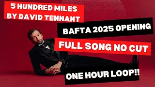 5 HUNDRED MILES - BAFTA 2025 OPENING BY DAVID TENNANT - 1 HOUR LOOP