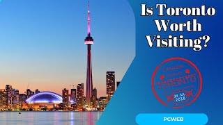 Is Toronto Worth Visiting? Discover Canada’s Most Dynamic City