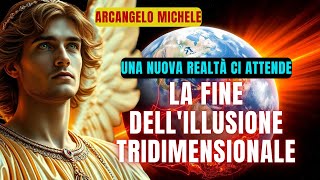 [Arcangelo Michele] L'illusione si sta sgretolando: siete pronti per il futuro?