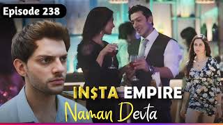 Insta Empire ll Full Episode movie ll Episode 238 Naman Devta #instaempire #pocketfm #video