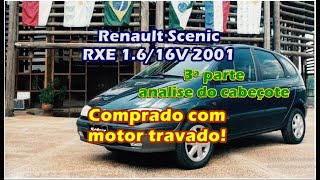 Renault Scenic RXE 1.6/16V 2001 Antes de enviar o cabeçote para a retifica! Hoje 27/10/2022