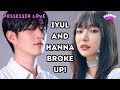 People hate Iyul? | Iyul and Choi Hanna broke up | Ugliest truth revealed | Possessed Love