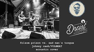 Johnny Cash / FOLSOM PRISON vs. SAD MAN´S TONGUE / Cover by DREIST acoustic music