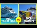 What should you book MSC Yacht Club or NCL Haven?