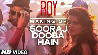 Making of 'Sooraj Dooba Hain' Video Song | Roy | Arijit singh | Arjun Rampal | Jacqueline