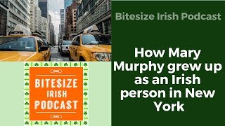 Growing up in New York as an Irish Person (Podcast 007)