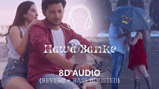 Hawa Banke (8D Audio) | Darshan Raval | Nirmaan | Indie Music Label