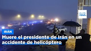 Muere el presidente de Irán, Ebrahim Raisí, en el accidente de helicóptero | eur