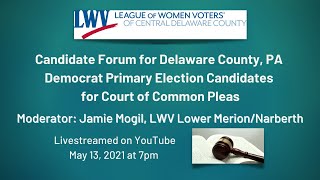 LWV-CDC Virtual Candidate Forum for the Delaware County Court of Common Pleas, Democrat Primary