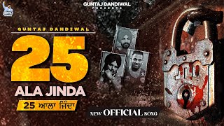 25 Ala Jinda : Guntaj Dandiwal New Song (HD Video) Latest Punjabi Songs I New Punjabi Songs