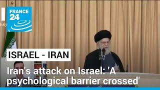 Iran's attack on Israel: 'A psychological barrier has been crossed' • FRANCE 24