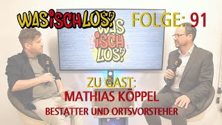 Was Isch Los? #91 - Mathias Köppel (Bestatter/Ortsvorsteher aus Plittersdorf)