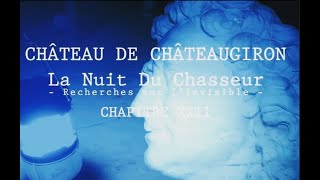 PARANORMAL Ch  XXIl Château de Châteaugiron (LA NUIT DU CHASSEUR)