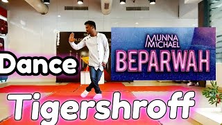 beparwah | tiger shroff | dance video song | munna michael