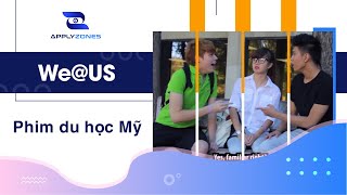 We@us (full movie) - [Chúng tôi tại Mỹ] - Phim du học Mỹ | ApplyZones