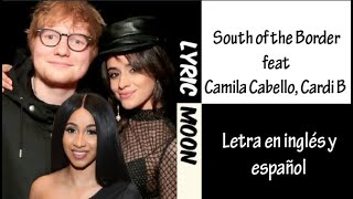 Ed Sheeran - South of the Border (Lyrics) feat. Camila Cabello, Cardi B (Letra en inglés y español)