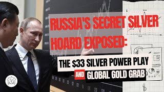 Russia's Secret Silver Hoard EXPOSED: The $33 Silver Power Play and Global Gold Grab