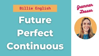 Future Perfect Continuous | The 12 English Tenses | EASY ENGLISH GRAMMAR