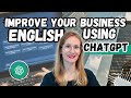 Improve YOUR BUSINESS English - ChatGPT - ESL - British English