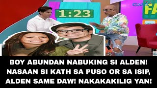 BOY ABUNDAN NABUKING SI ALDEN! NASAAN SI KATH SA PUSO OR SA ISIP, ALDEN SAME DAW! #kathden