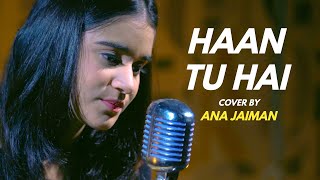 Haan Tu Hain | Cover by @anajaimansds | Sing Dil Se I Jannat | Emraan Hashmi | KK | Pritam | Sayeed