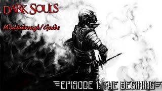 Dark Souls Walkthrough Episode 1: The Begining