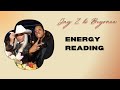 Jay-Z AND BEYONCÉ ENERGY READING PART 1