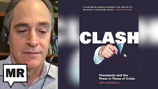 The Presidency Vs. The Press: Uncovering A Two-Century Struggle | Jon Marshall | TMR