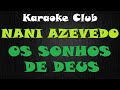 NANI AZEVEDO - OS SONHOS DE DEUS ( KARAOKE )