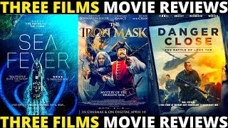 Sea Fever / The Iron Mask / Danger Close - Movie Reviews (2020)