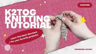 How to Knit Two Together (K2Tog) | Easy Knitting Decrease for Beginners