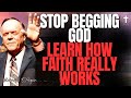 STOP Begging God — Learn How Faith REALLY Works | Kenneth E. Hagin Teaches the Prayer of Faith